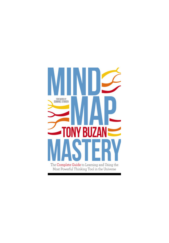 Mind map mastery: the complete guide to learning and using the most powerful thinking tool in the universe