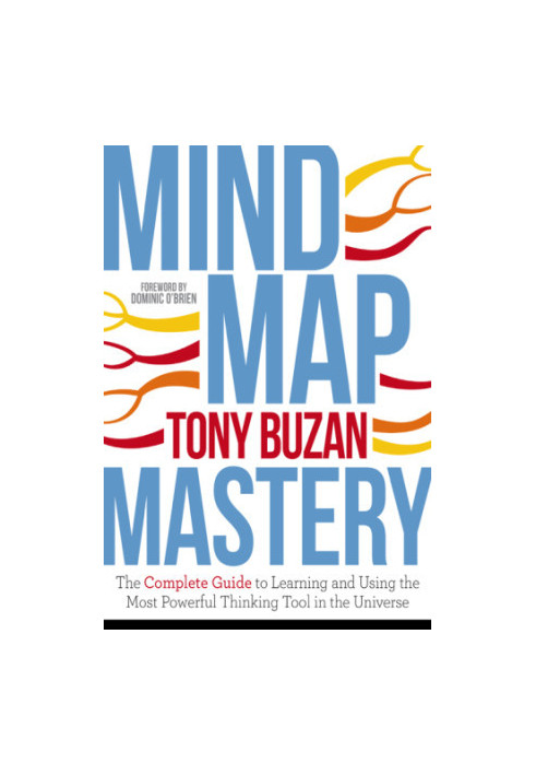 Mind map mastery: the complete guide to learning and using the most powerful thinking tool in the universe