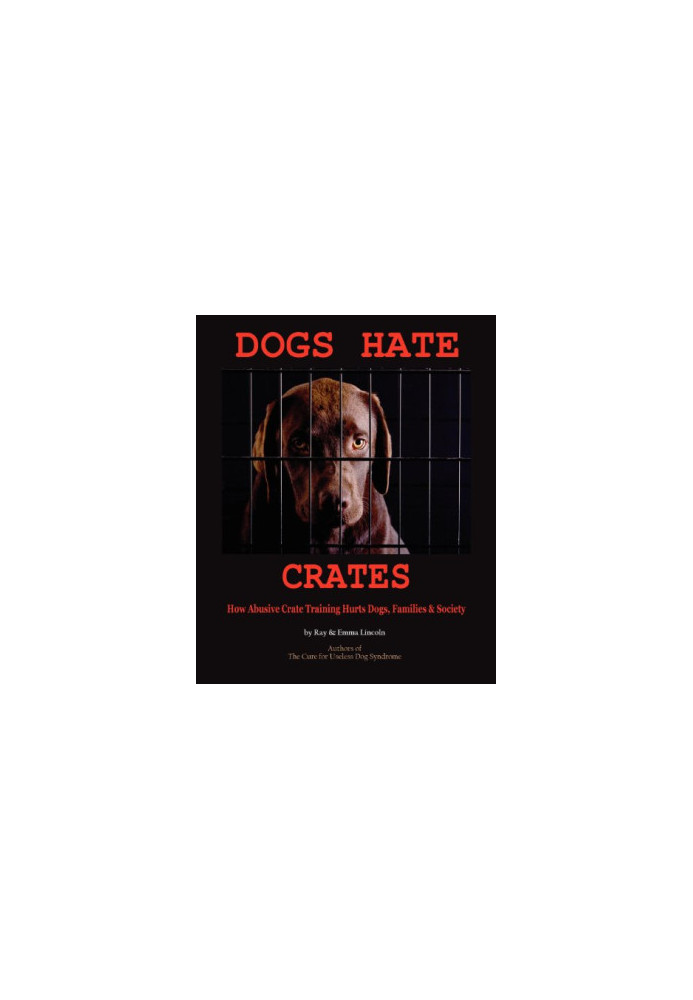 Caged Love: Suburban Dogs and the Crate Training Conspiracy