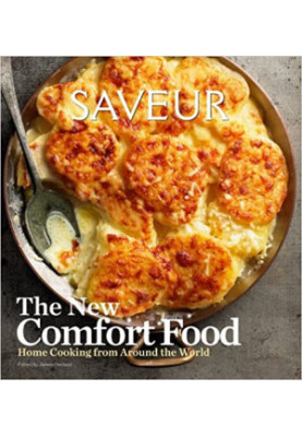 Saveur: The New Comfort Food - Home Cooking from Around the World