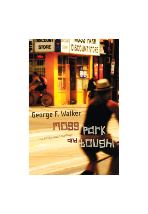 Moss Park  and, Tough!: the Bobby and Tina plays