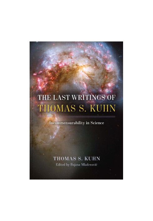 The Last Writings of Thomas S. Kuhn