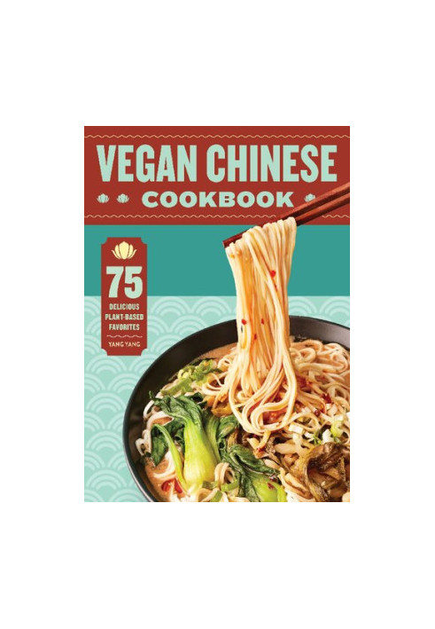 Vegan Chinese Cookbook: 75 Delicious Plant-Based Favorites