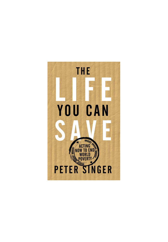 The Life You Can Save: Acting Now to End World Poverty