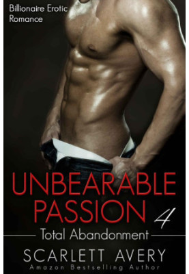 [Unbearable Passion 04] • Total Abandonment