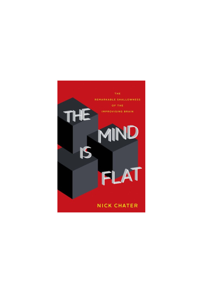 The mind is flat: the remarkable shallowness of the improvised brain