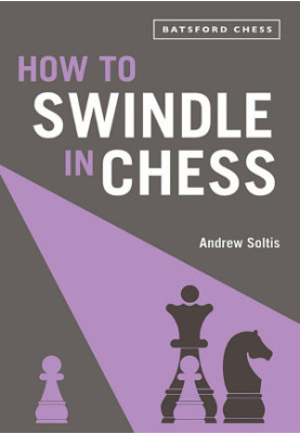 How to Swindle in Chess - Snatch victory From a Losing Position, Batsford Chess 2020-TLS