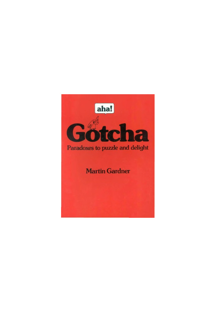 aha! Gotcha: Paradoxes to Puzzle and Delight