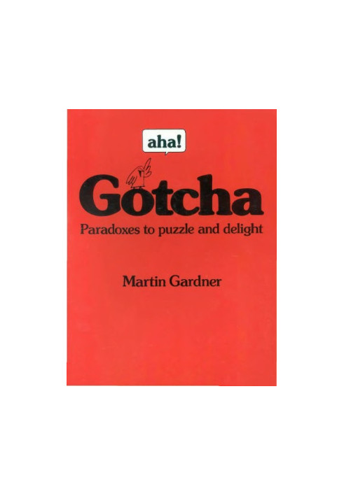 aha! Gotcha: Paradoxes to Puzzle and Delight