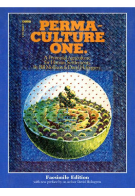 Permaculture One : A Perennial Agriculture for Human Settlements