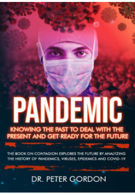 PANDEMIC : The History of the World's Worst Diseases, Epidemics, Viruses and Plagues.