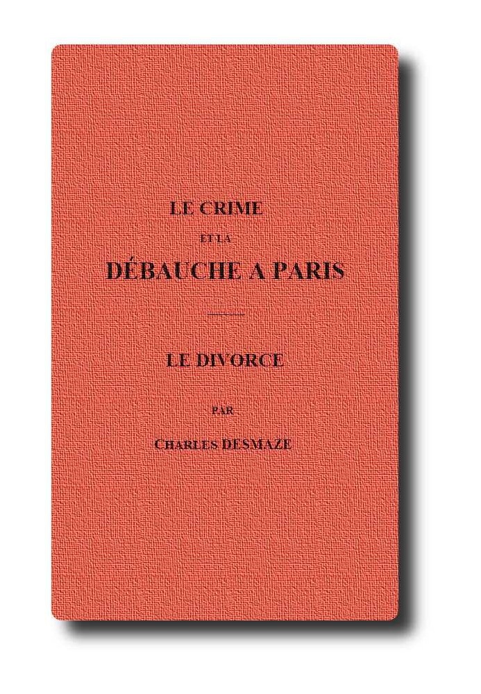 Crime and debauchery in Paris; The divorce