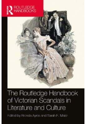 The Routledge Handbook of Victorian Scandals in Literature and Culture
