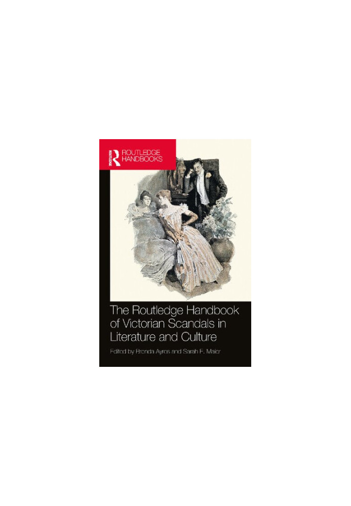 The Routledge Handbook of Victorian Scandals in Literature and Culture