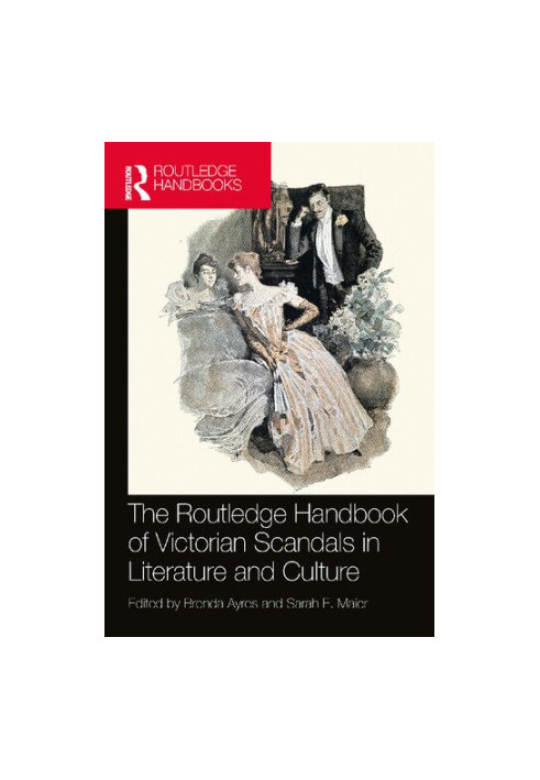 The Routledge Handbook of Victorian Scandals in Literature and Culture