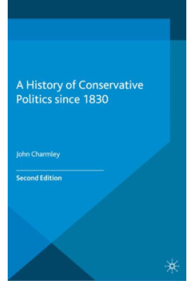 A History of Conservative Politics Since 1830
