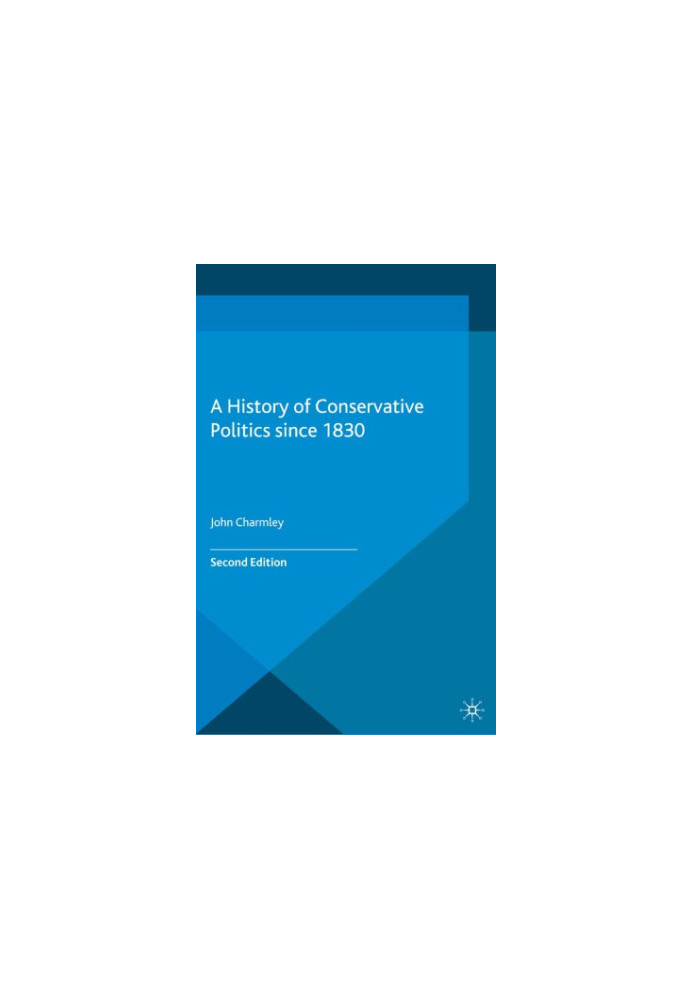 A History of Conservative Politics Since 1830