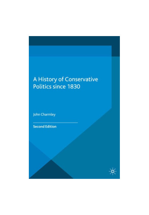 A History of Conservative Politics Since 1830