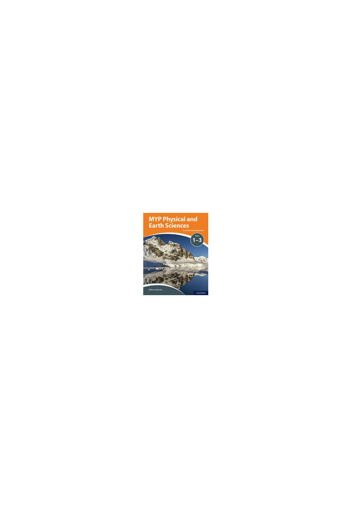 MYP Physical and Earth Sciences: a Concept Based Approach (IB MYP SERIES)