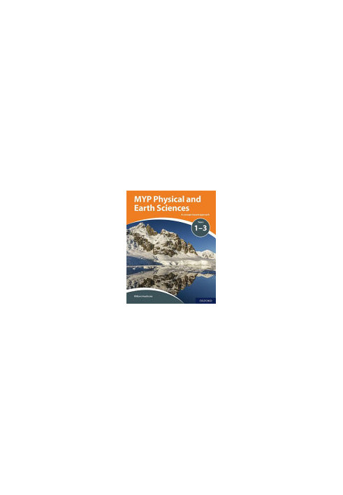 MYP Physical and Earth Sciences: a Concept Based Approach (IB MYP SERIES)