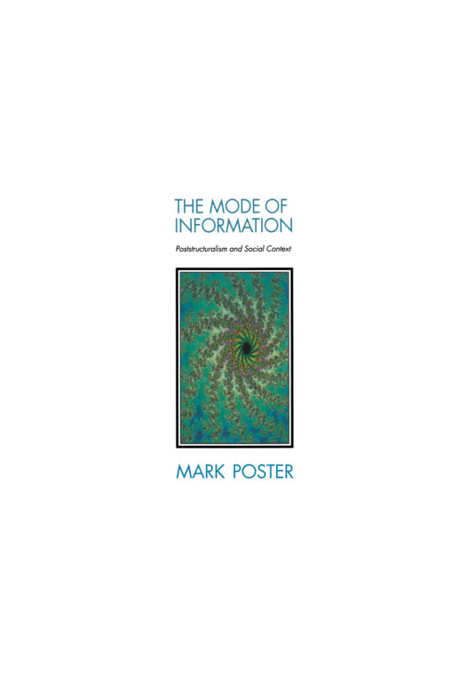 The mode of information : poststructuralism and social context