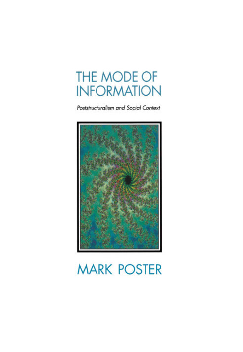 The mode of information : poststructuralism and social context