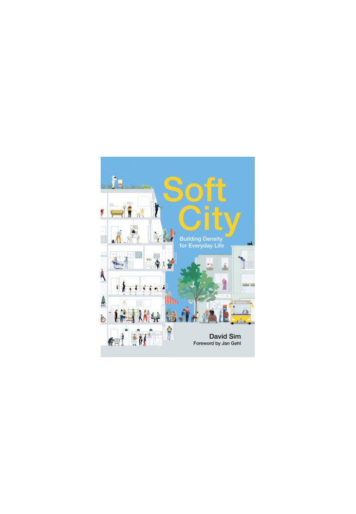 Soft city: building density for everyday life
