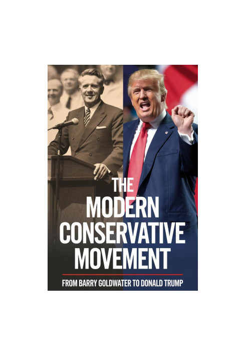 The Modern Conservative Movement: From Barry Goldwater to Donald Trump