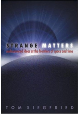 Strange Matters - Undiscovered Ideas at the Frontiers of Space and Time
