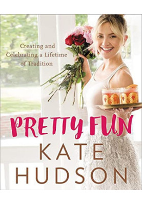 Pretty fun: Creating and Celebrating a Lifetime of Tradition