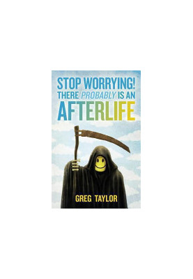 Stop Worrying! There Probably Is an Afterlife