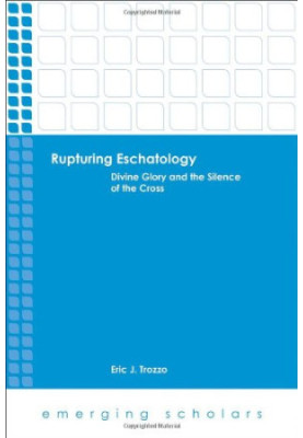 Rupturing eschatology : divine glory and the silence of the cross