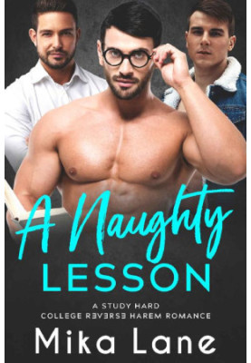 A Naughty Lesson: A Student/Professor Reverse Harem Romance (A Study Hard College Reverse Harem Romance Book 1)