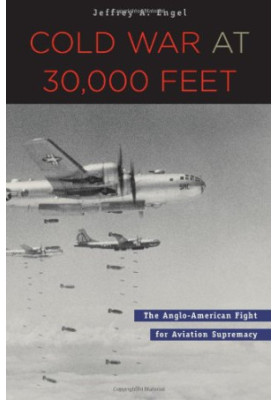 Cold War at 30,000 Feet: The Anglo-American Fight for Aviation Supremacy