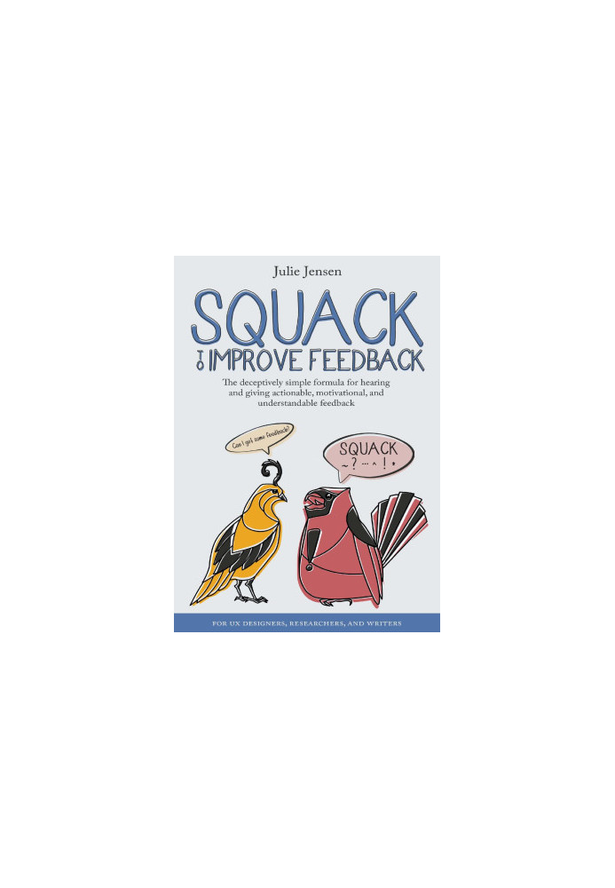 SQUACK to Improve Feedback: The deceptively simple formula for hearing and giving actionable