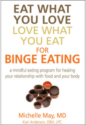Eat what you love love what you eat for binge eating: a mindful eating program for healing your relationship with food and yo