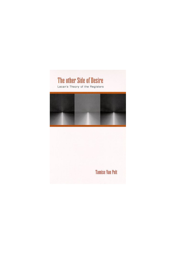 The other side of desire : Lacan's theory of the registers