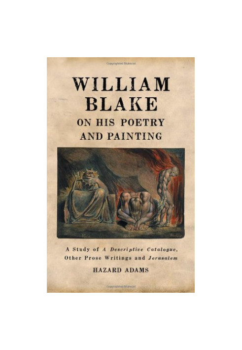 William Blake on his poetry and painting : a study of A descriptive catalogue, other prose writings and Jerusalem
