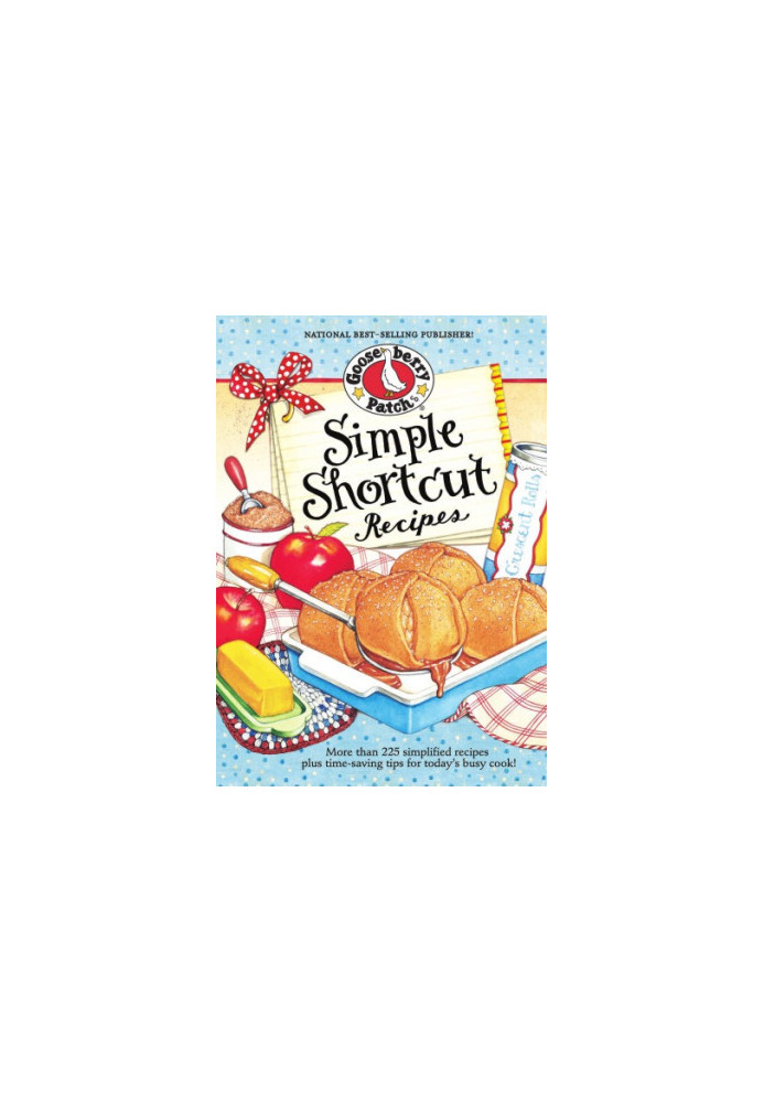 Simple Shortcut Recipes: More Than 225 Simplified Recipes Plus Time-Saving Tips for Today's Busy Cook!