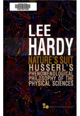 Nature’s Suite: Husserl’s Phenomenological Philosophy of the Physical Sciences