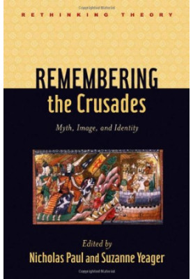 Remembering the Crusades: Myth, Image, and Identity