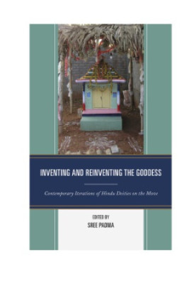 Inventing and Reinventing the Goddess: Contemporary Iterations of Hindu Deities on the Move