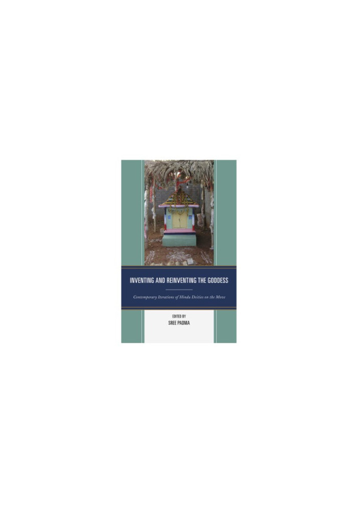 Inventing and Reinventing the Goddess: Contemporary Iterations of Hindu Deities on the Move