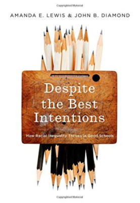 Despite the best intentions : why racial inequality thrives in good schools
