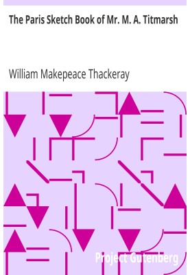 The Paris Sketch Book of Mr. M. A. Titmarsh