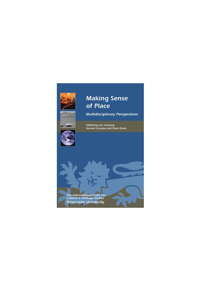 Making Sense of Place : Multidisciplinary Perspective
