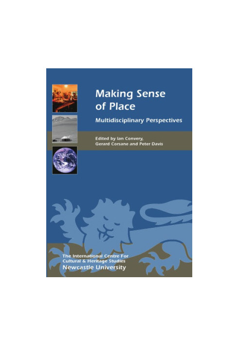 Making Sense of Place : Multidisciplinary Perspective