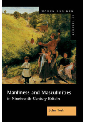 Manliness and masculinities in nineteenth-century Britain: essays on gender, family, and empire