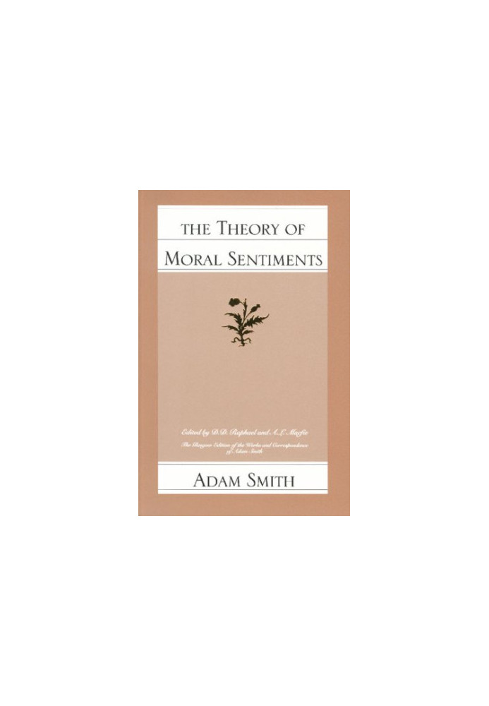 The Theory of Moral Sentiments (The Glasgow Edition of the Works and Correspondence of Adam Smith, 1)