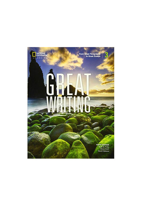 Great Writing 3: From Great Paragraphs to Great Essays (Great Writing, Fifth Edition)